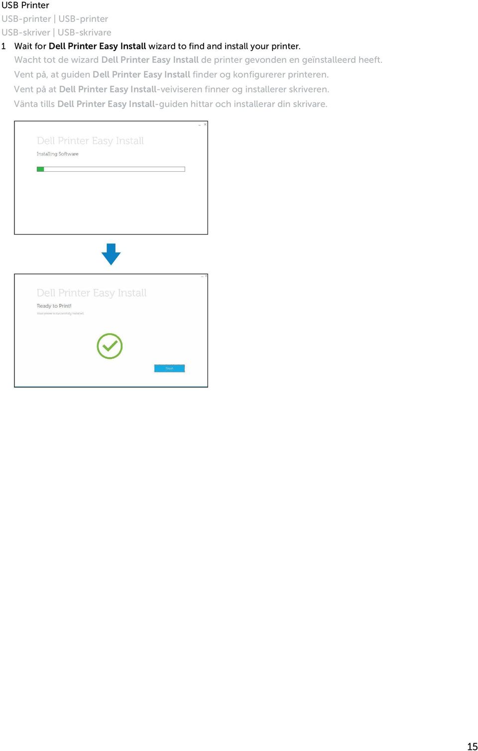Vent på, at guiden Dell Printer Easy Install finder og konfigurerer printeren.