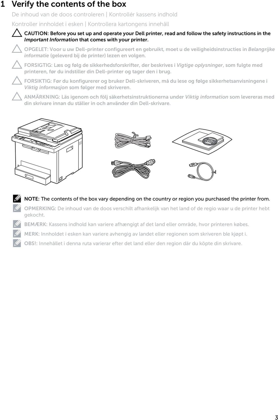 OPGELET: Voor u uw Dell-printer configureert en gebruikt, moet u de veiligheidsinstructies in Belangrijke informatie (geleverd bij de printer) lezen en volgen.