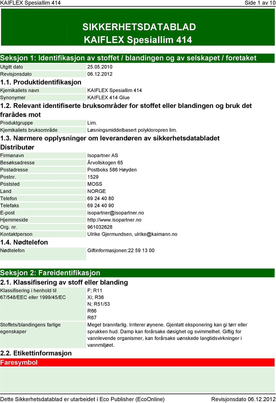 Kjemikaliets bruksområde Løsningsmiddelbasert polykloropren lim. 1.3.