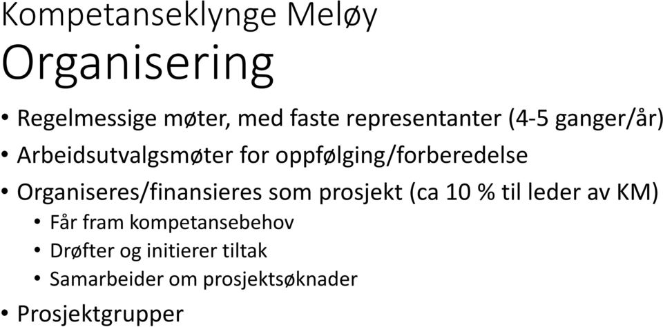 oppfølging/forberedelse Organiseres/finansieres som prosjekt (ca 10 % til