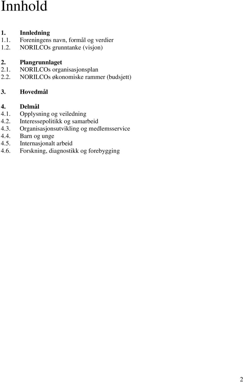 Delmål 4.1. Opplysning og veiledning 4.2. Interessepolitikk og samarbeid 4.3.