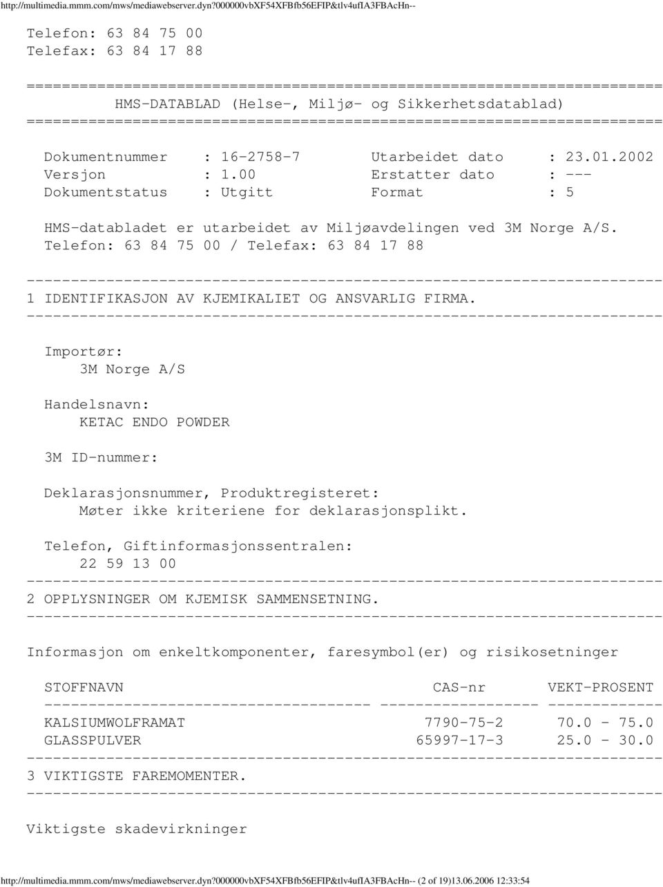 Sikkerhetsdatablad) ======================================================================== Dokumentnummer : 1627587 Utarbeidet dato : 23.01.2002 Versjon : 1.