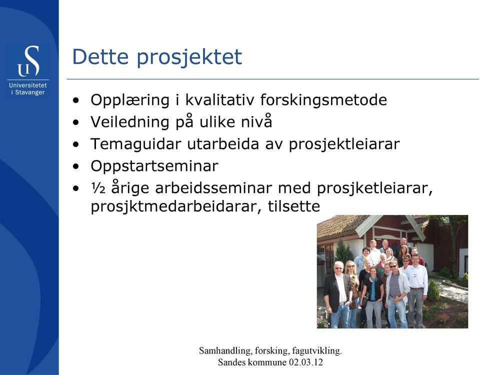 utarbeida av prosjektleiarar Oppstartseminar ½ årige