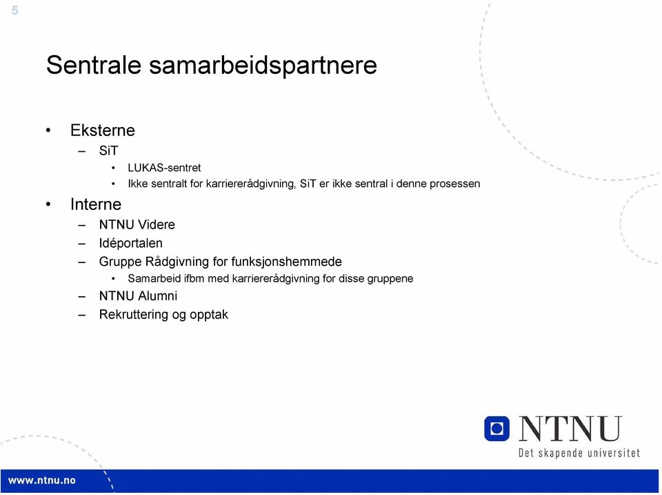 NTNU Videre Idéportalen Gruppe Rådgivning for funksjonshemmede Samarbeid