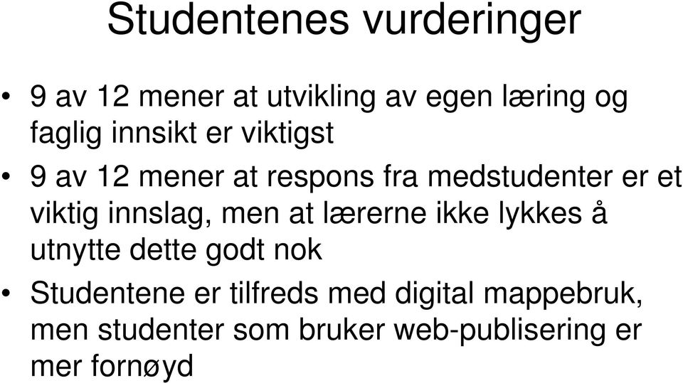 innslag, men at lærerne ikke lykkes å utnytte dette godt nok Studentene er