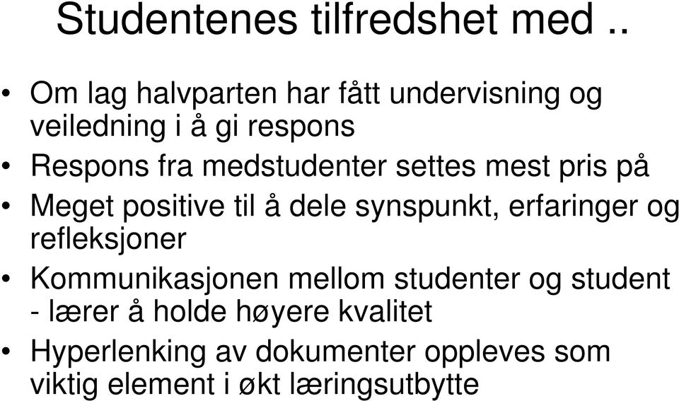 medstudenter settes mest pris på Meget positive til å dele synspunkt, erfaringer og