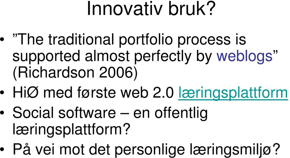 perfectly by weblogs (Richardson 2006) HiØ med første web