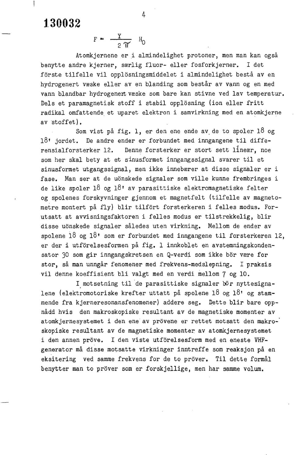 lav temperatur. Dels et paramagnetisk stoff i stabil opplosning (ion eller fritt radikal omfattende et uparet elektron i samvirkning med en atomkjerne av stoffet), Som vist på fig.