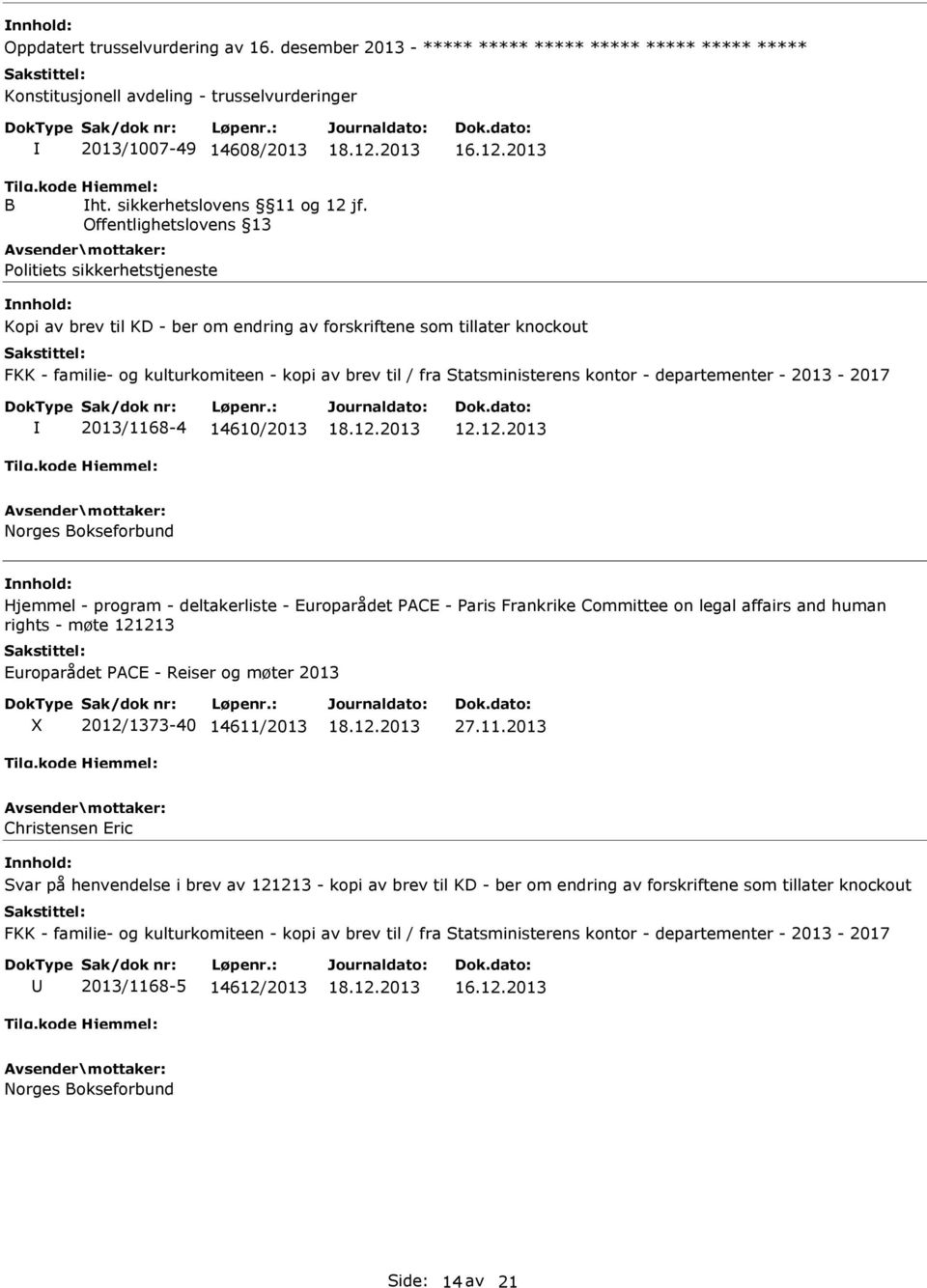 Statsministerens kontor - departementer - 2013-2017 2013/1168-4 14610/2013 12.