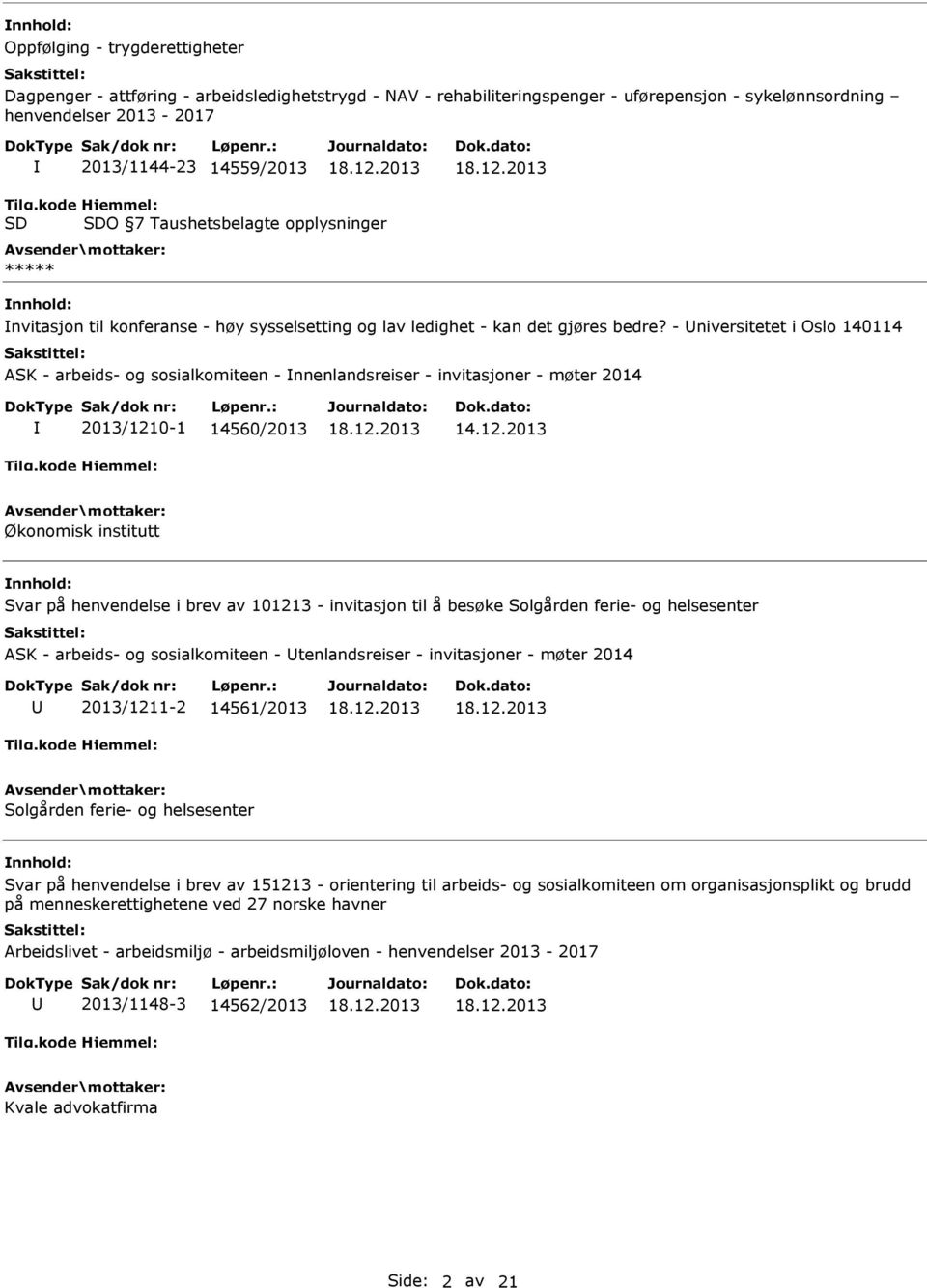 - niversitetet i Oslo 140114 ASK - arbeids- og sosialkomiteen - nnenlandsreiser - invitasjoner - møter 2014 2013/121