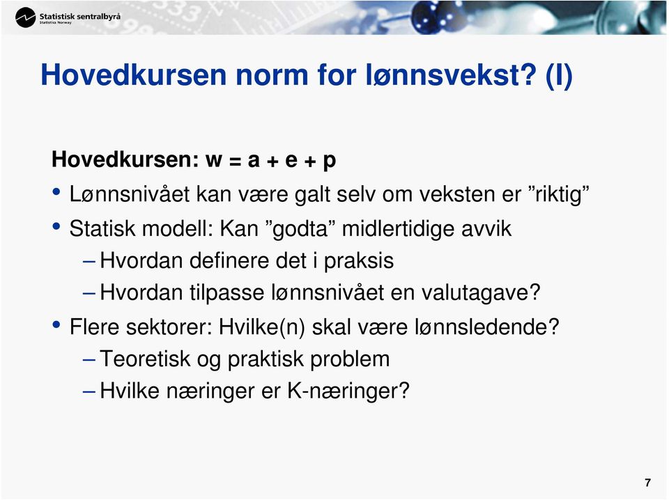 Statisk modell: Kan godta midlertidige avvik Hvordan definere det i praksis Hvordan