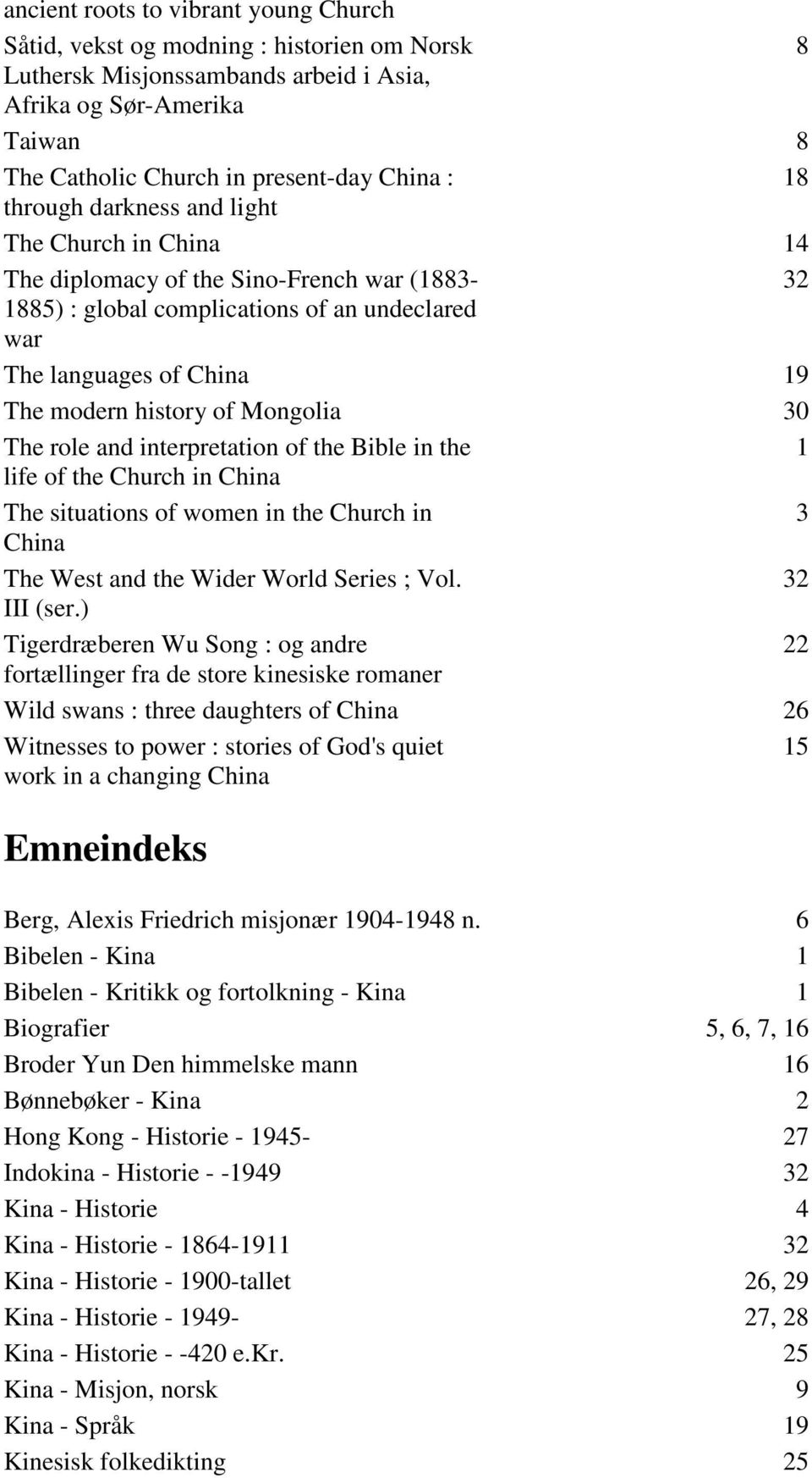 Mongolia 30 The role and interpretation of the Bible in the 1 life of the Church in China The situations of women in the Church in 3 China The West and the Wider World Series ; Vol. 32 III (ser.