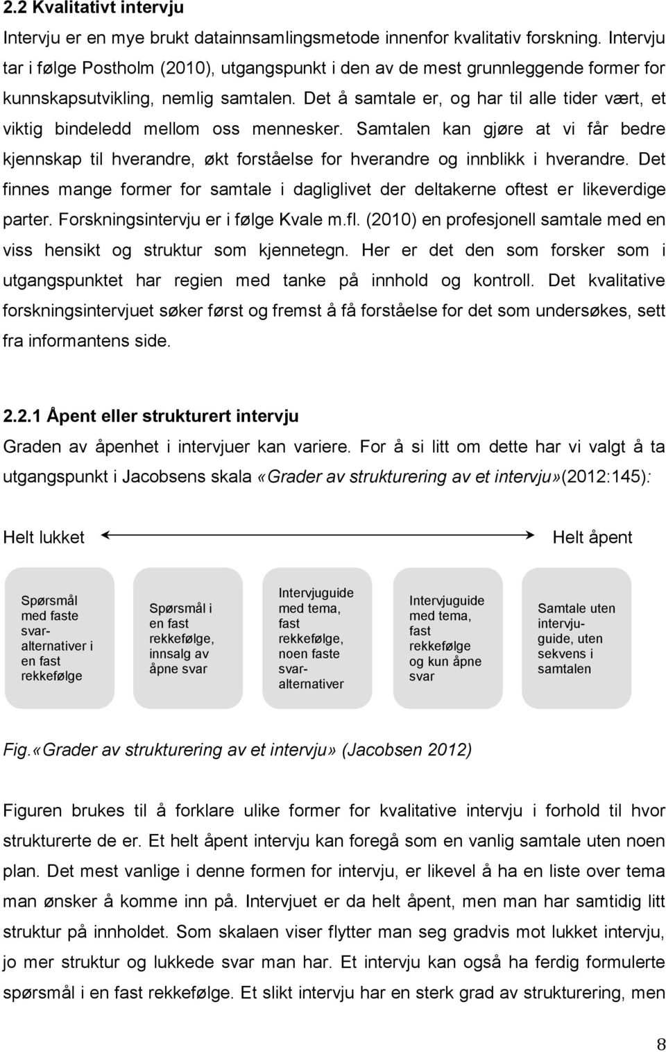 Det å samtale er, og har til alle tider vært, et viktig bindeledd mellom oss mennesker.