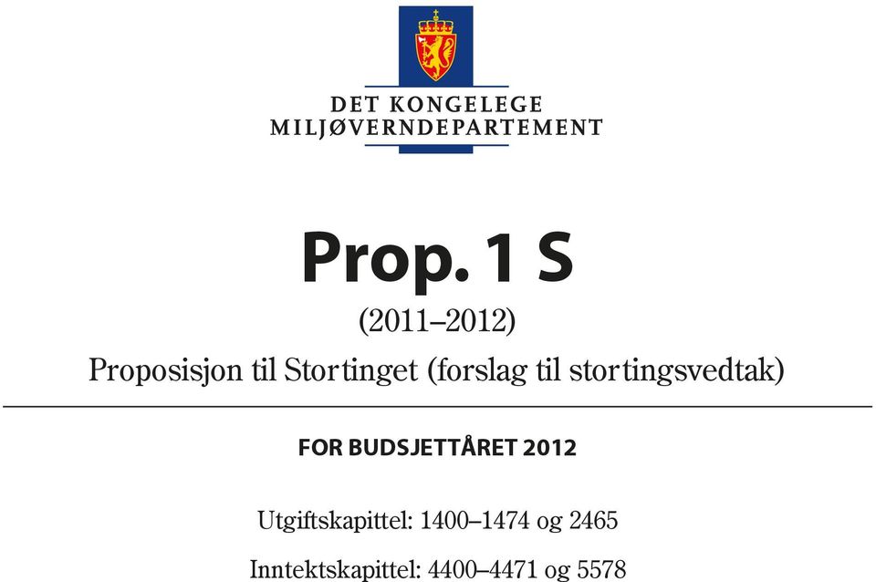 FOR BUDSJETTÅRET 2012 Utgiftskapittel: