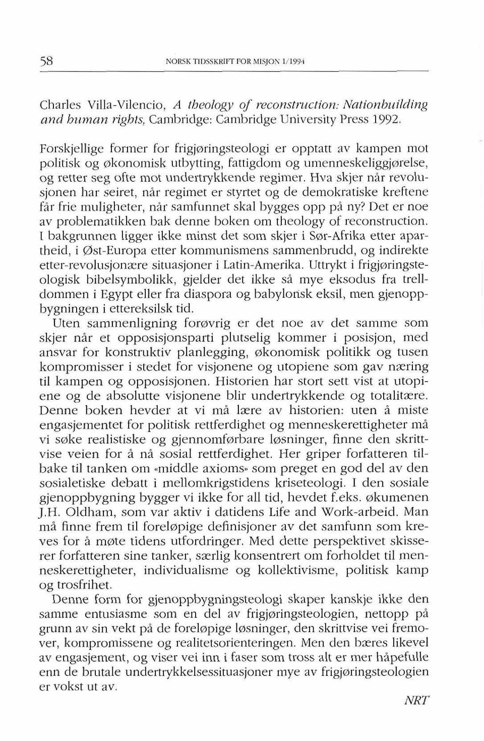 Hva skjer nir revolusjonen har seiret, nir regimet er styrtet og de demokratiske kreftene fir frie muligheter, nir samfilnnet skal bygges opp pi ny?