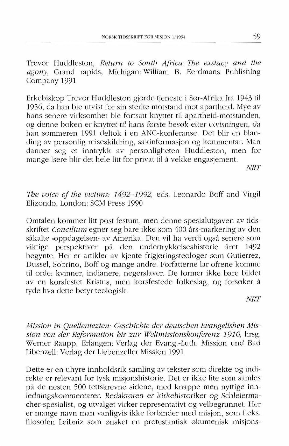 Mye av hans senere virksomhet ble fortsatt knyttet ti1 apartheid-motstanden, og denne boken er knyttet ti1 hans fmrste bescak etter utvisningen, da han sommeren 1991 deltok i en ANC-konferanse.