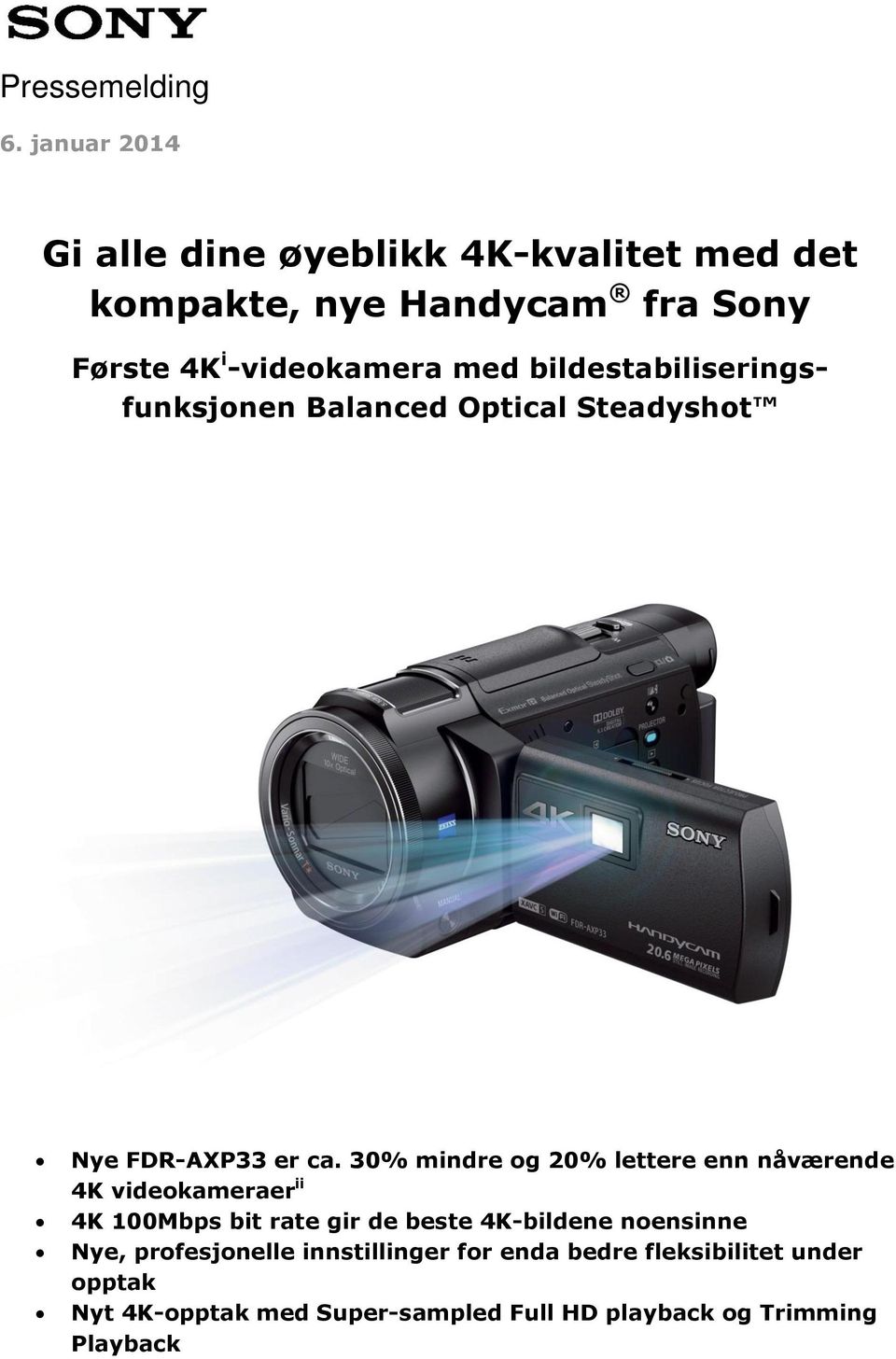 bildestabiliseringsfunksjonen Balanced Optical Steadyshot Nye FDR-AXP33 er ca.