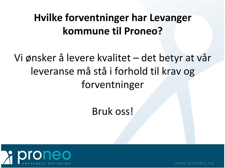 Vi ønsker å levere kvalitet det betyr at