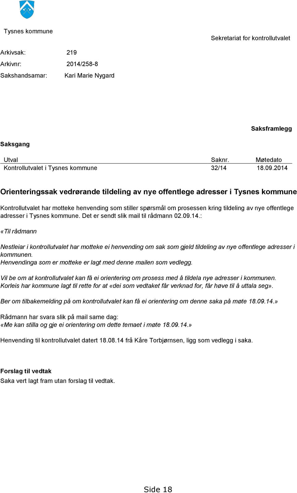 adresser i Tysnes kommune. Det er sendt slik mail til rådmann 02.09.14.