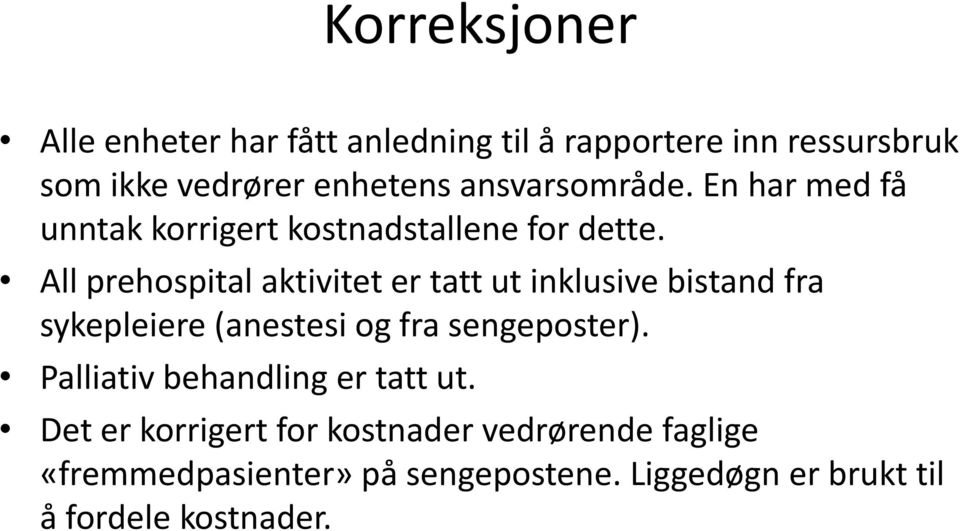 All prehospital aktivitet er tatt ut inklusive bistand fra sykepleiere (anestesi og fra sengeposter).