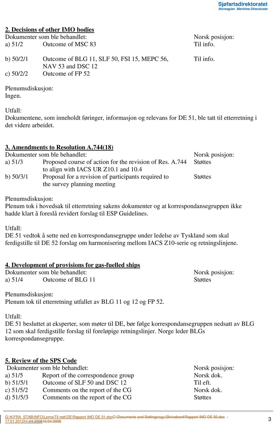 744(18) a) 51/3 Proposed course of action for the revision of Res. A.744 Støttes to align with IACS UR Z10.1 and 10.