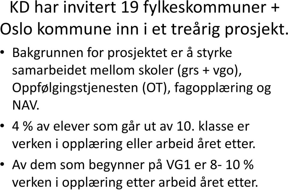 Oppfølgingstjenesten (OT), fagopplæring og NAV. 4 % av elever som går ut av 10.