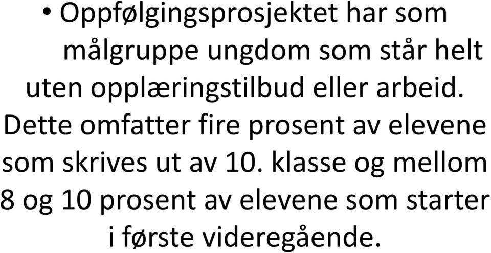 Dette omfatter fire prosent av elevene som skrives ut av