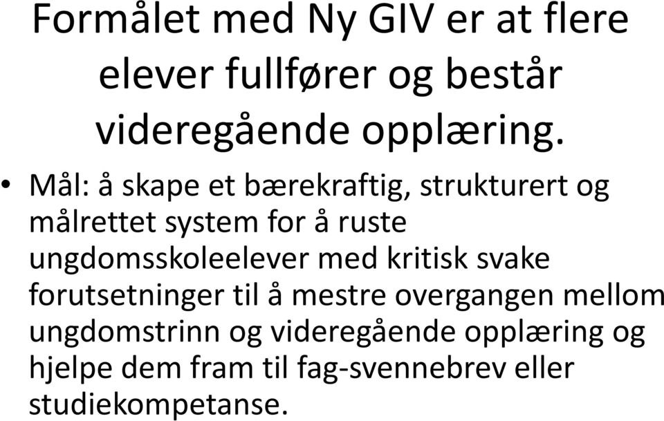 ungdomsskoleelever med kritisk svake forutsetninger til å mestre overgangen mellom