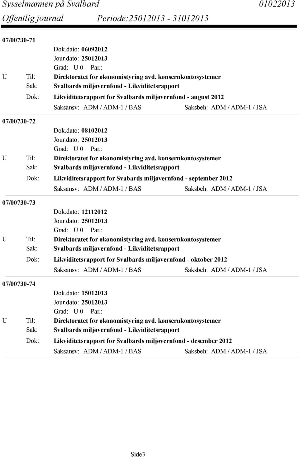 07/00730-72 Dok.dato: 08102012 U Til: Direktoratet for økonomistyring avd.