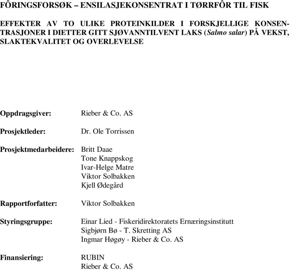 Styringsgruppe: Finnsiering: Rieer & Co. AS Dr.