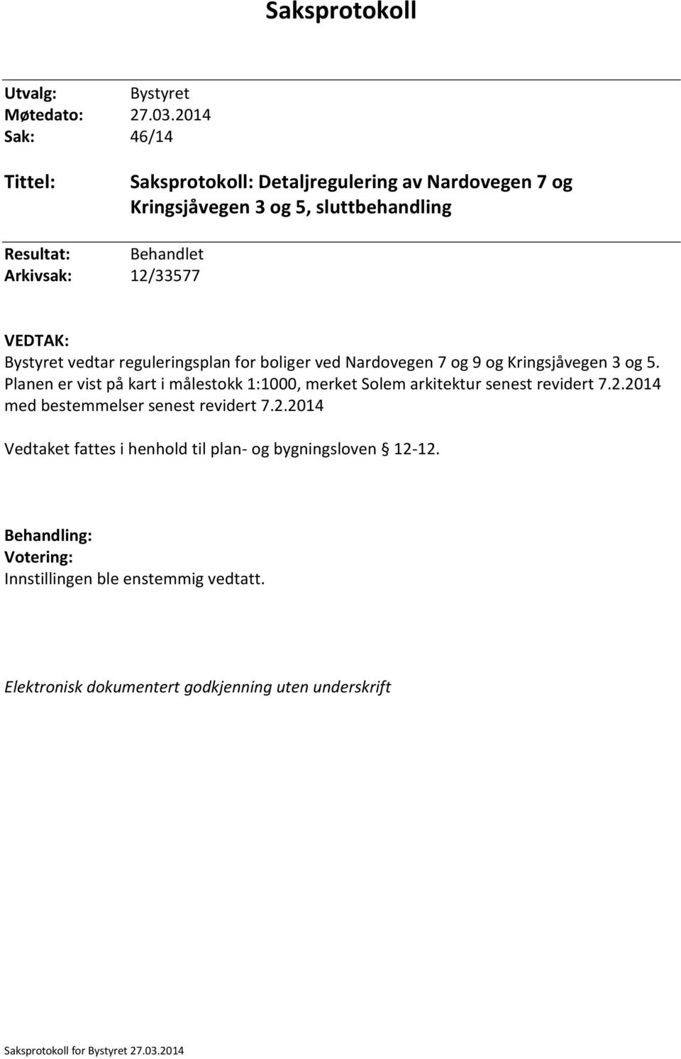 Bystyret vedtar reguleringsplan for boliger ved Nardovegen 7 og 9 og Kringsjåvegen 3 og 5.