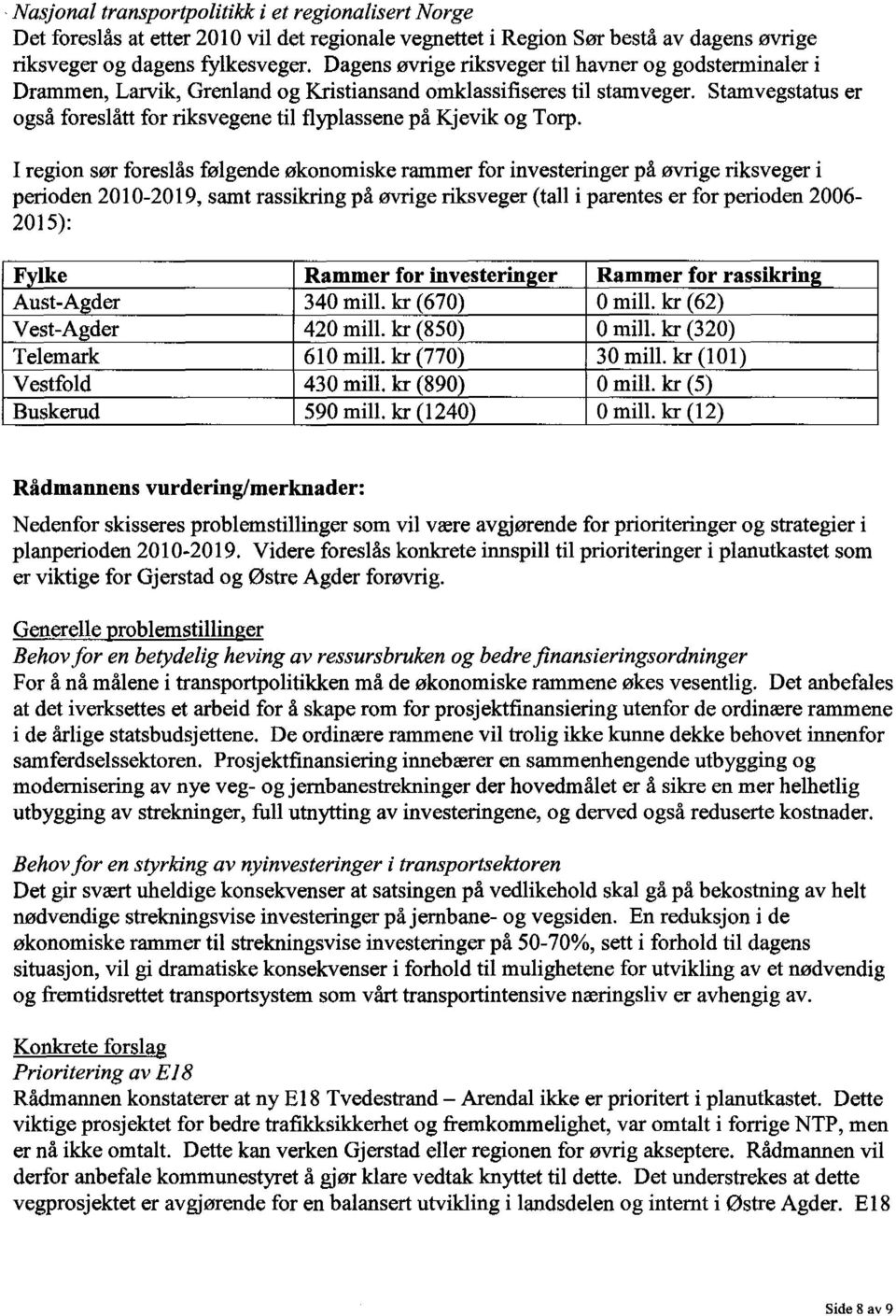 Stamvegstatus er også foreslått for riksvegene til flyplassene på Kjevik og Torp.