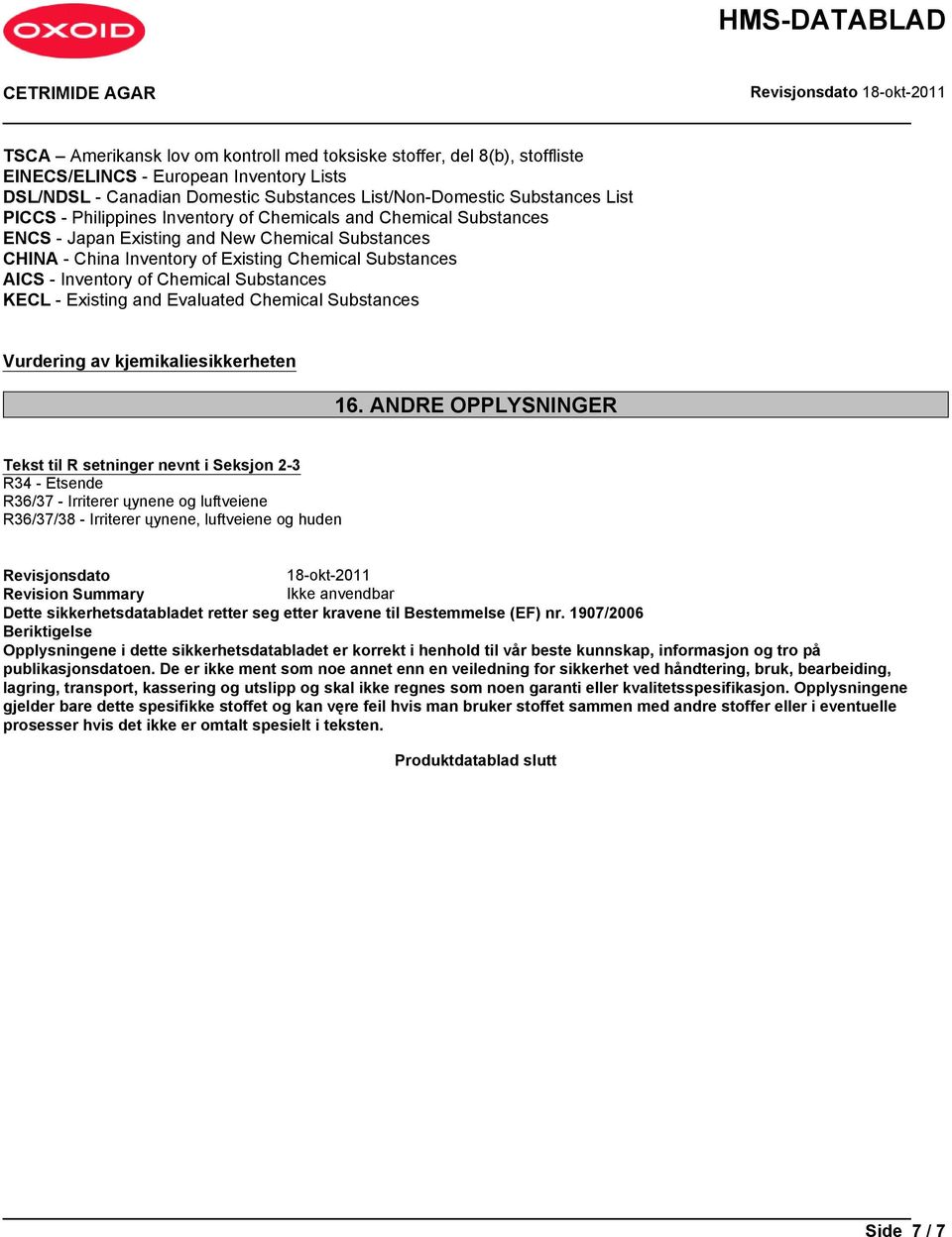 Substances KECL - Existing and Evaluated Chemical Substances Vurdering av kjemikaliesikkerheten 16.