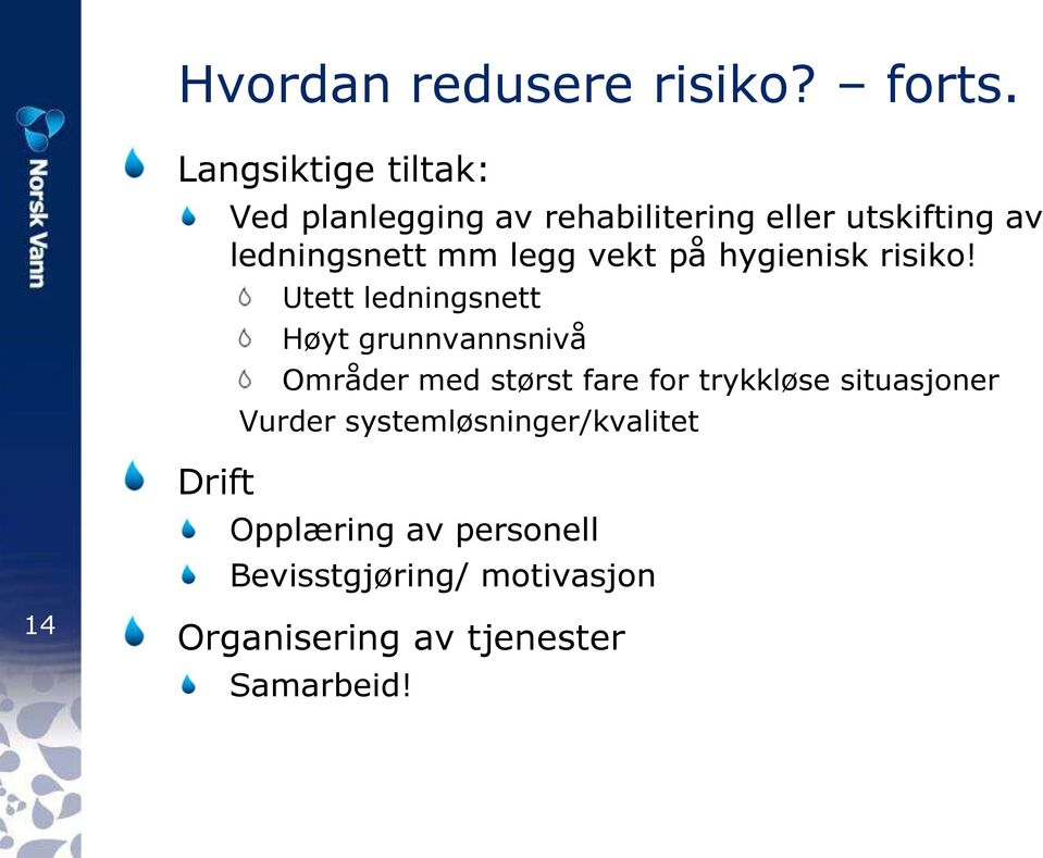 mm legg vekt på hygienisk risiko!