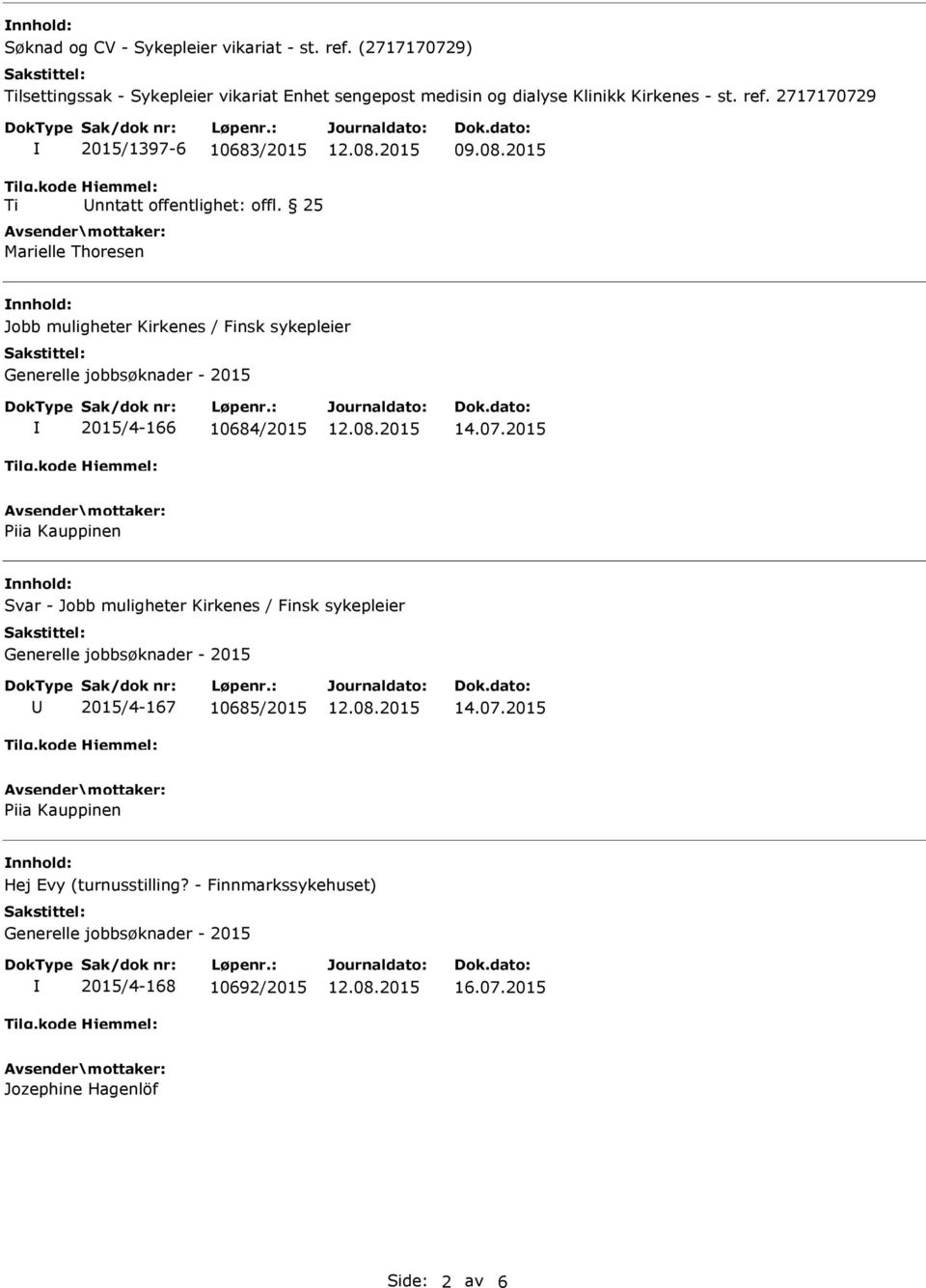 2015 Piia Kauppinen nnhold: Svar - Jobb muligheter Kirkenes / Finsk sykepleier 2015/4-167