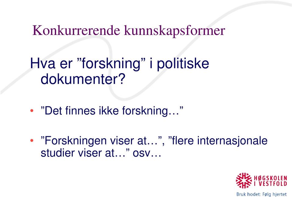 Det finnes ikke forskning Forskningen