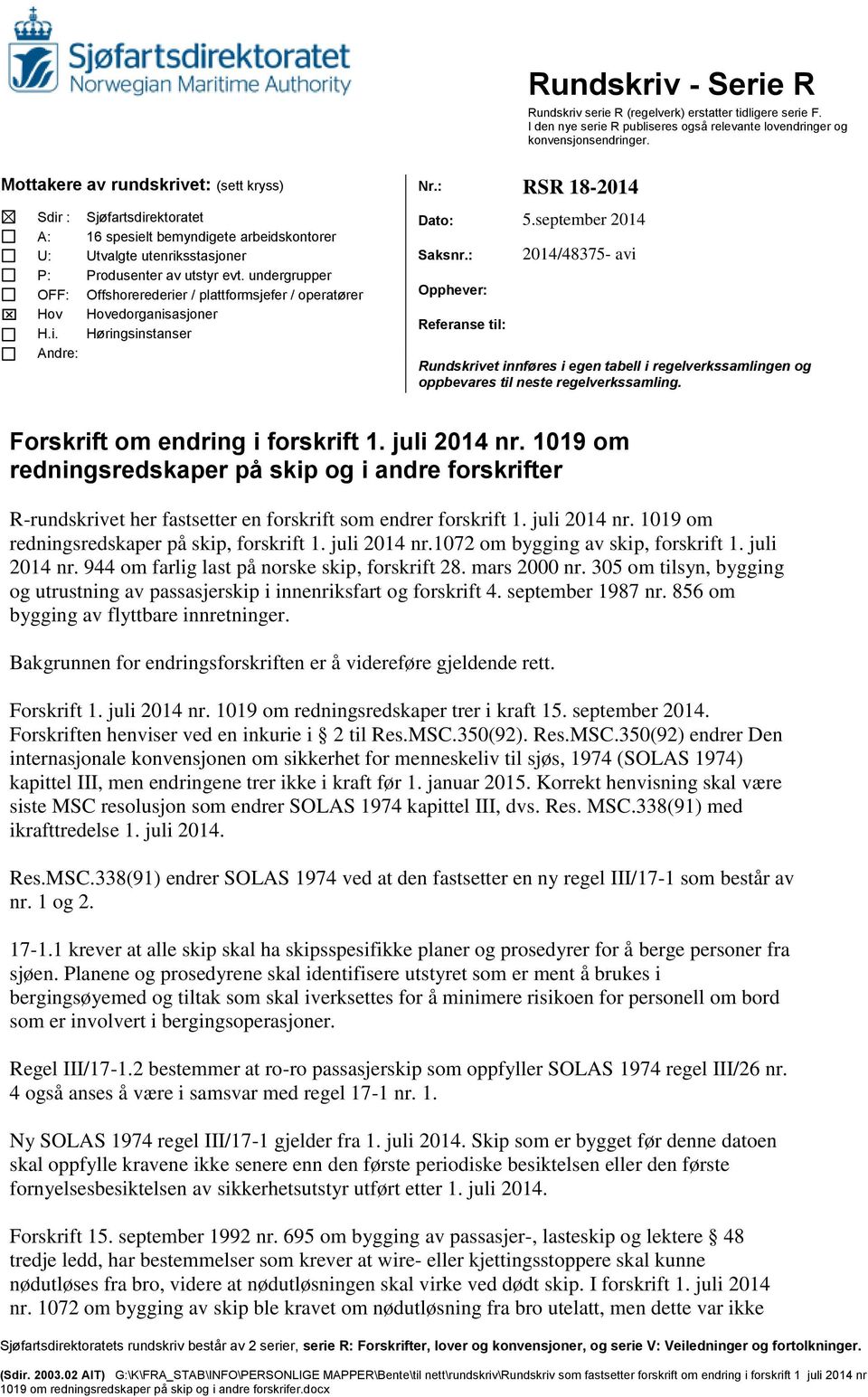 undergrupper Offshorerederier / plattformsjefer / operatører Hovedorganisasjoner Høringsinstanser Dato: 5.september 2014 Saksnr.