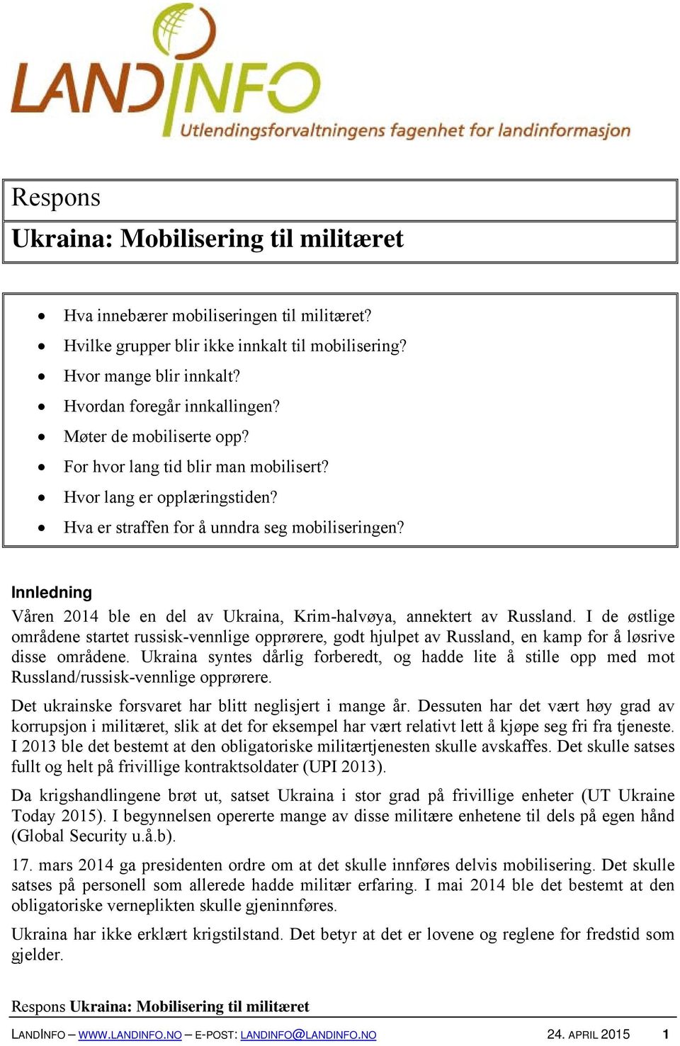 Innledning Våren 2014 ble en del av Ukraina, Krim-halvøya, annektert av Russland.