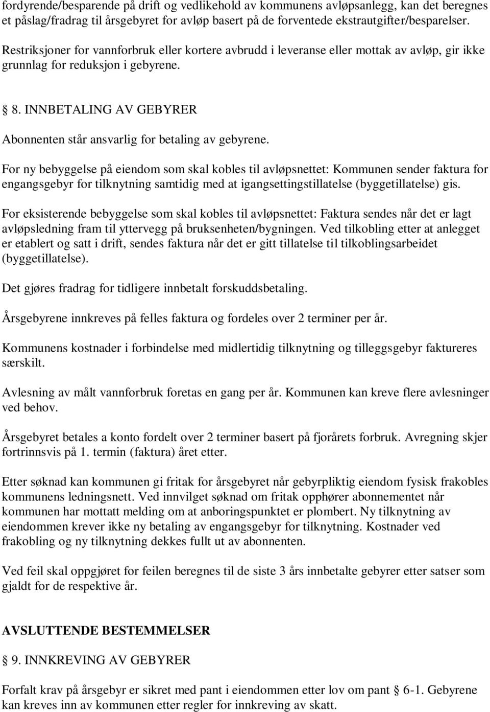 INNBETALING AV GEBYRER Abonnenten står ansvarlig for betaling av gebyrene.