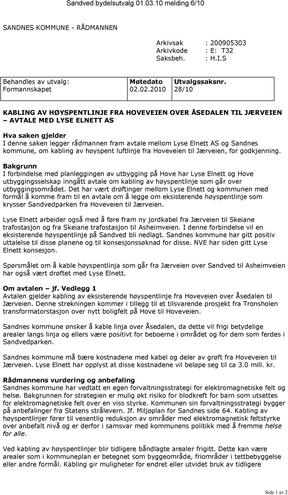 kommune, om kabling av høyspent luftlinje fra Hoveveien til Jærveien, for godkjenning.