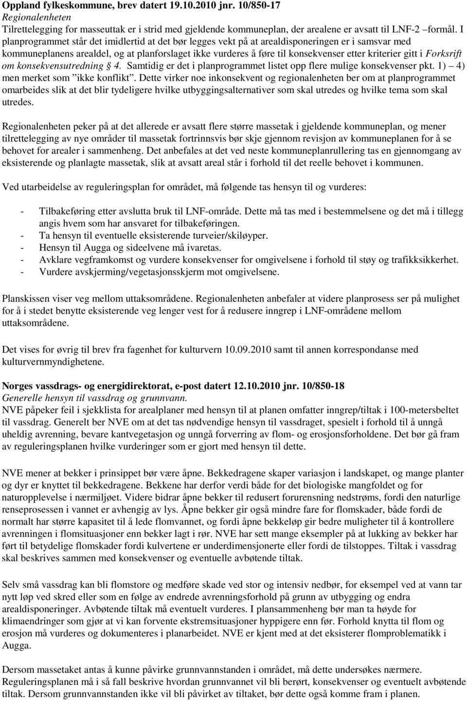 kriterier gitt i Forksrift om konsekvensutredning 4. Samtidig er det i planprogrammet listet opp flere mulige konsekvenser pkt. 1) 4) men merket som ikke konflikt.