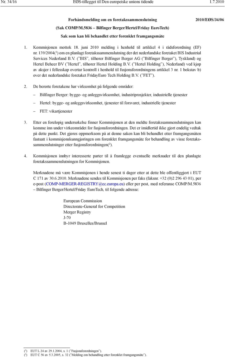 139/2004( 1 ) om en planlagt foretaks sammenslutning der det nederlandske foretaket BIS Industrial Services Nederland B.V.