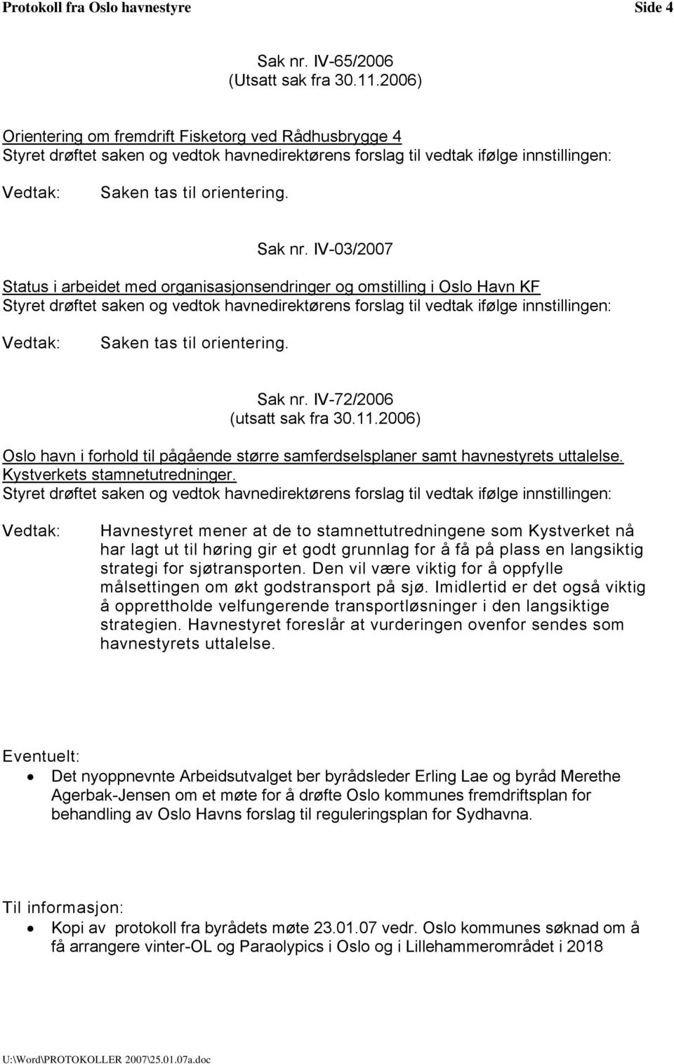 Havnestyret mener at de to stamnettutredningene som Kystverket nå har lagt ut til høring gir et godt grunnlag for å få på plass en langsiktig strategi for sjøtransporten.