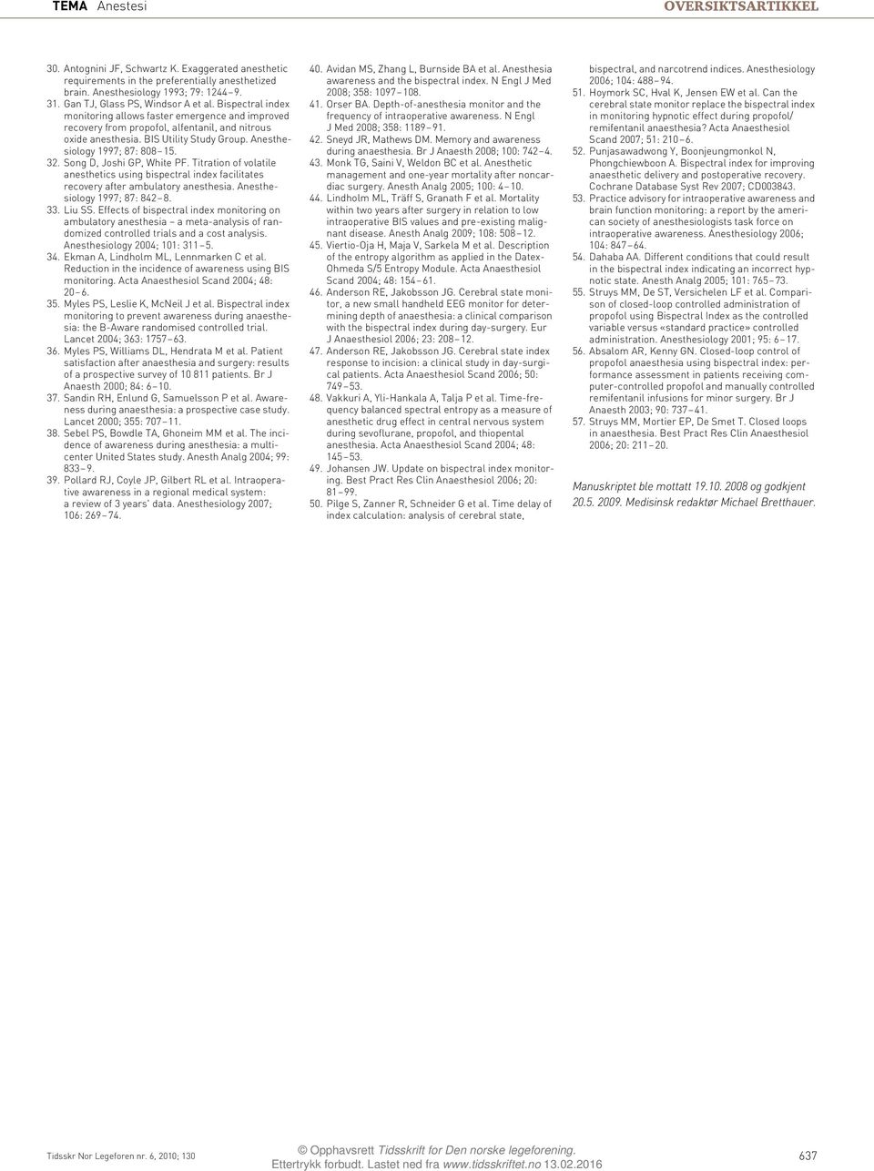 Song D, Joshi GP, White PF. Titration of volatile anesthetics using bispectral index facilitates recovery after ambulatory anesthesia. Anesthesiology 1997; 87: 842 8. 33. Liu SS.