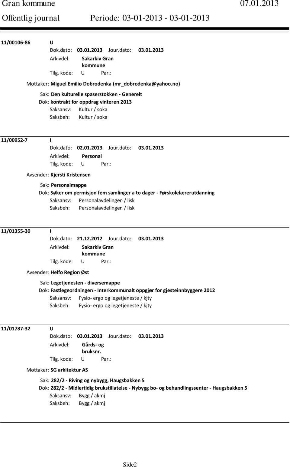 Saksansv: Kultur / soka Saksbeh: Kultur / soka 11/00952-7 I Dok.dato: 02.01.