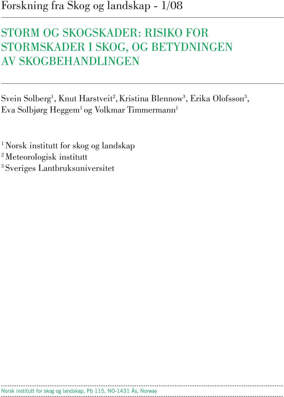 3, Eva Solbjørg Heggem 1 og Volkmar Timmermann 1 1 Norsk institutt for skog og landskap 2