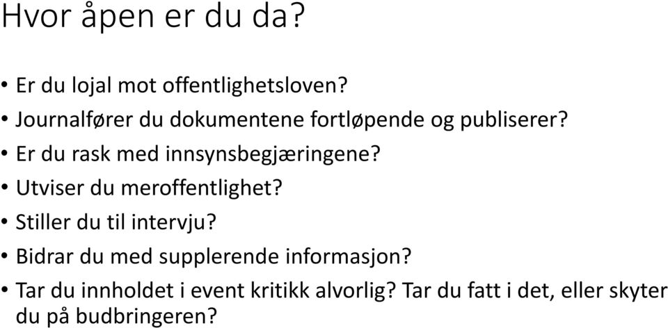 Er du rask med innsynsbegjæringene? Utviser du meroffentlighet?