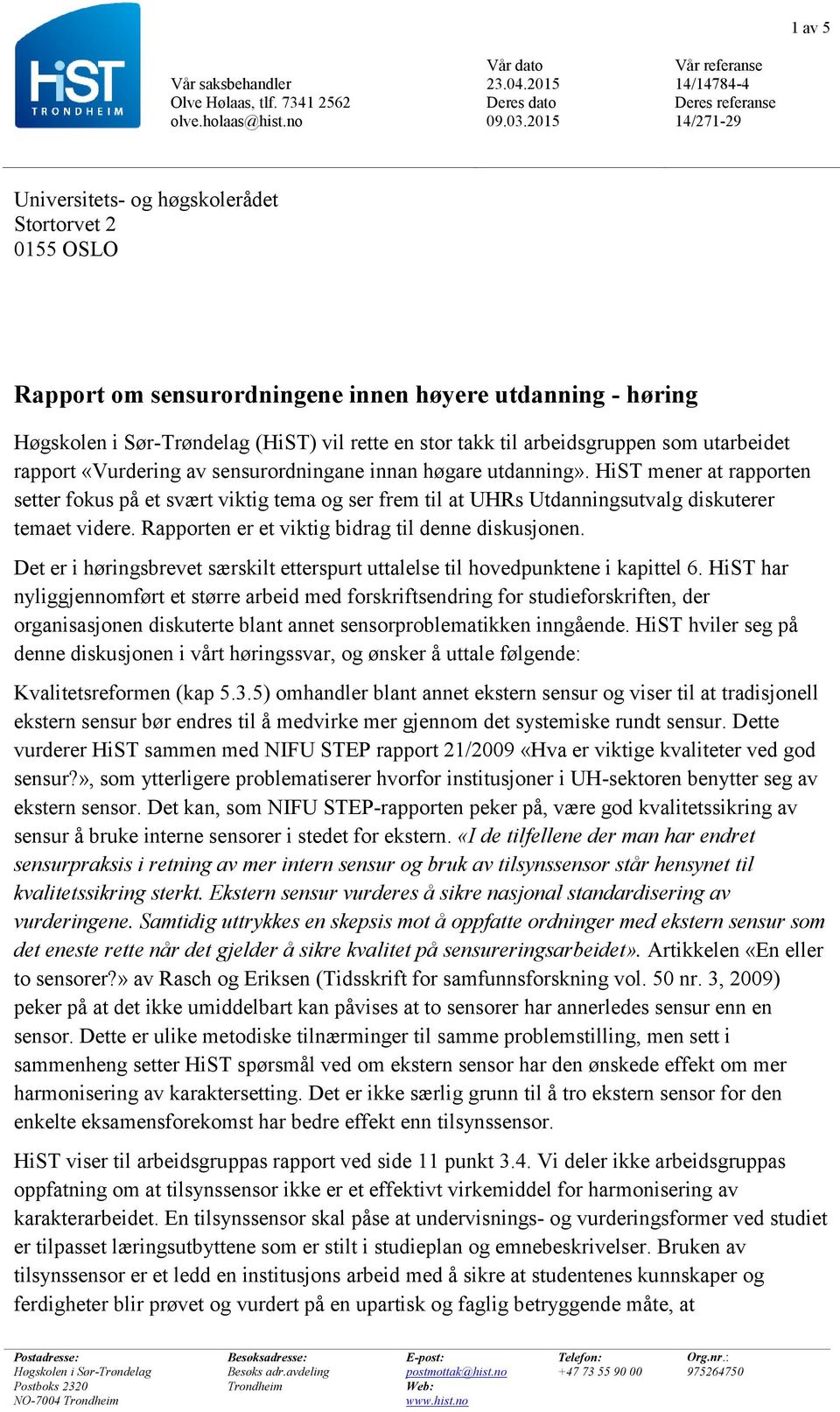 arbeidsgruppen som utarbeidet rapport «Vurdering av sensurordningane innan høgare utdanning».