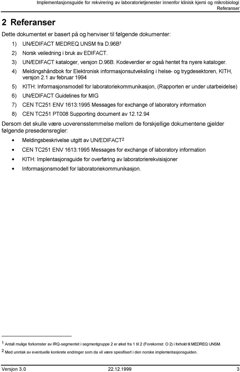 4) Meldingshåndbok for Elektronisk informasjonsutveksling i helse- og trygdesektoren, KITH, versjon 2.