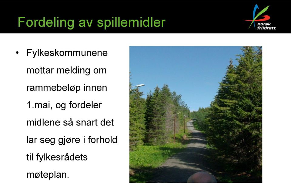 mai, og fordeler midlene så snart det lar